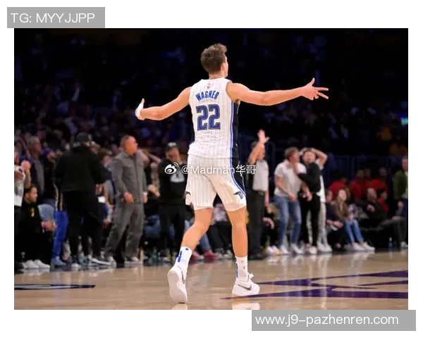 小瓦格纳37分领衔魔术逆袭尼克斯，再创三连胜辉煌